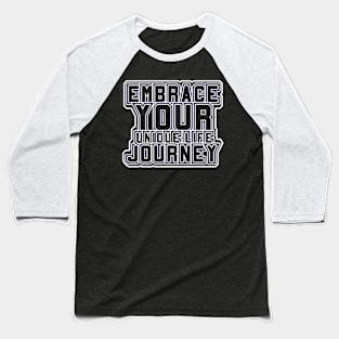 Embrace Your Unique Life Journey Motivational Baseball T-Shirt
